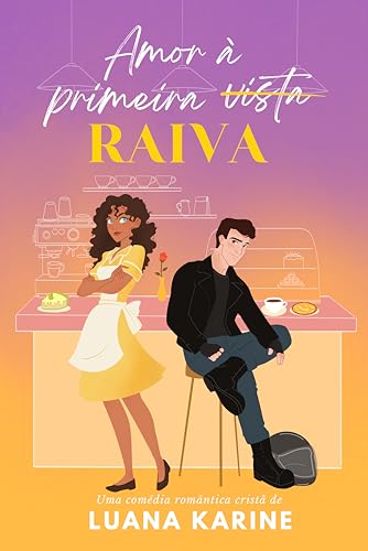 Amor à Primeira Raiva (Primeiros Amores Livro 1) by Luana Karine ...