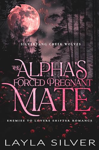 The Alpha’s Forced Pregnant Mate: Enemies to Lovers Shifter Romance
