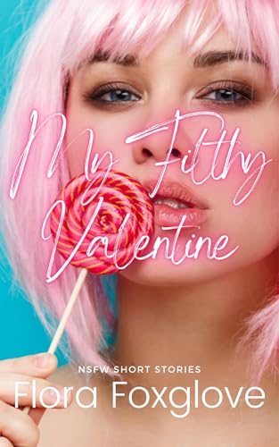My Filthy Valentine: NSFW Short Stories