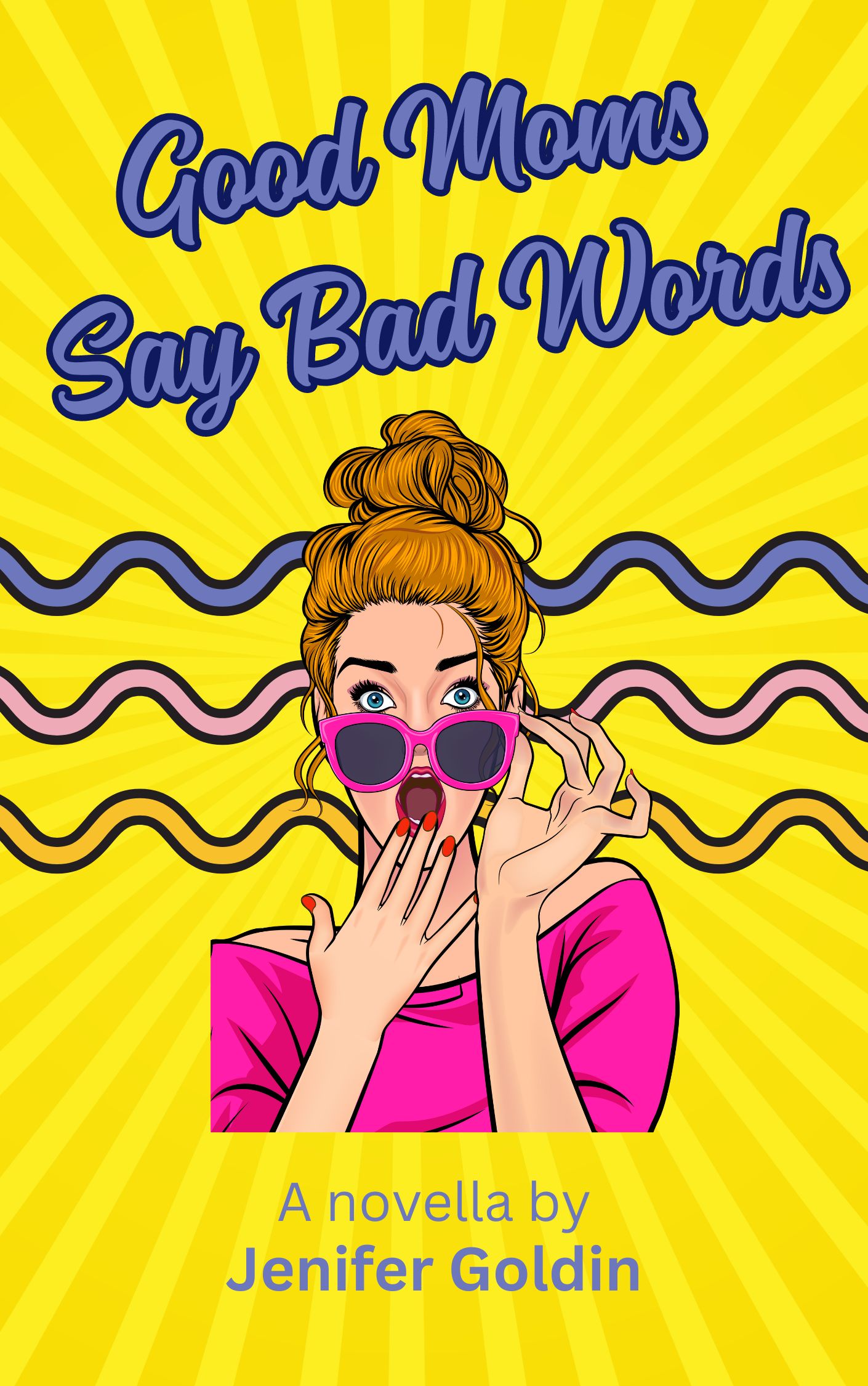 Good Moms Say Bad Words