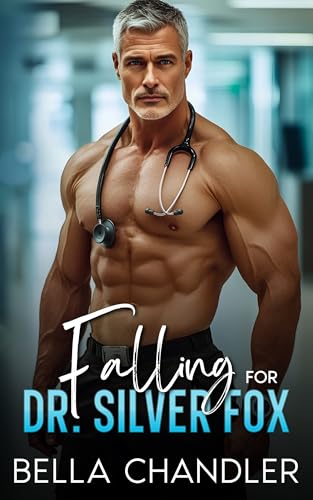 Falling For Dr. Silver Fox: An Age Gap Enemies to Lovers Off Limits Romance