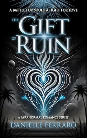 The Gift of Ruin (The Gift of Hearts Series, #1) by Danielle Ferraro
