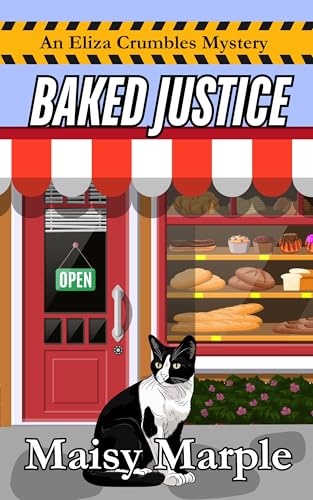 Baked Justice: A Small Town Bakery Cozy Mystery