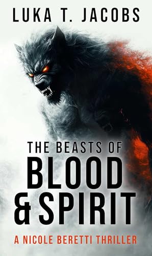 The Beasts of Blood and Spirit: A Nicole Beretti Thriller
