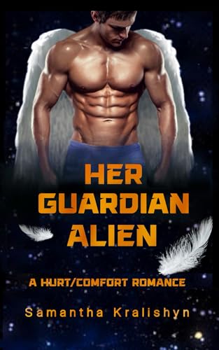 Her Guardian Alien: A Hurt/Comfort Romance by Samantha Kralishyn ...