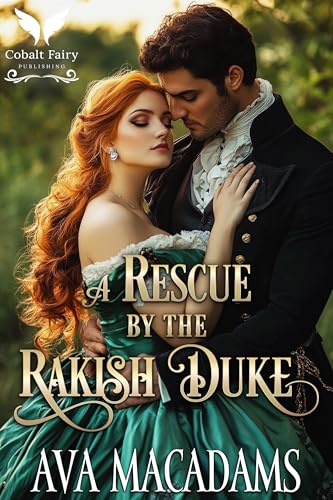 A Rescue by the Rakish Duke: A Historical Regency Romance Novel