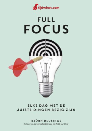 Full focus op wat écht belangrijk is: elke dag met de juiste dingen bezig zijn