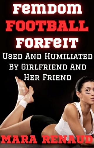 Femdom Football Forfeit: Used And Humiliated By Girlfriend And Her Friend