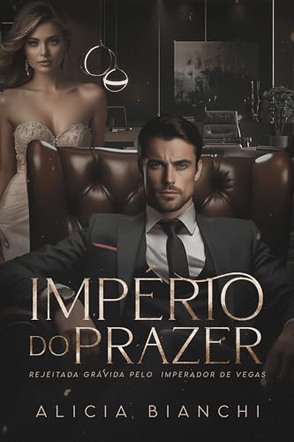 Rejeitada Grávida pelo Imperador de Vegas: Império do Prazer