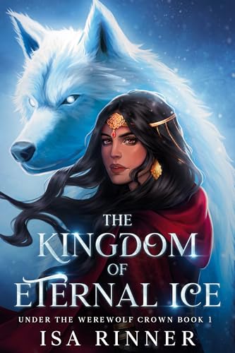 The Kingdom of Eternal Ice: A Royal Werewolf Shifter Romance