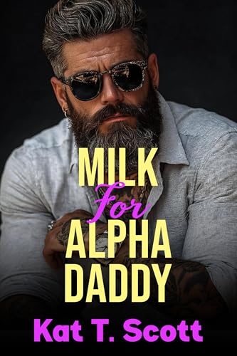 Milk For Alpha Daddy: A Forbidden Age Gap Pregnancy and Milking Desire