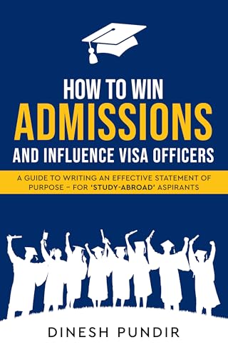 How to Win Admissions and Influence Visa officers: A Guide to Writing an Effective Statement of Purpose - For ‘Study-Abroad’ Aspirants