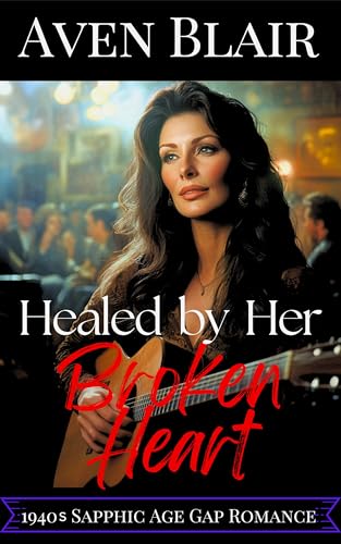 Healed by Her Broken Heart: A Sapphic Age Gap Romance