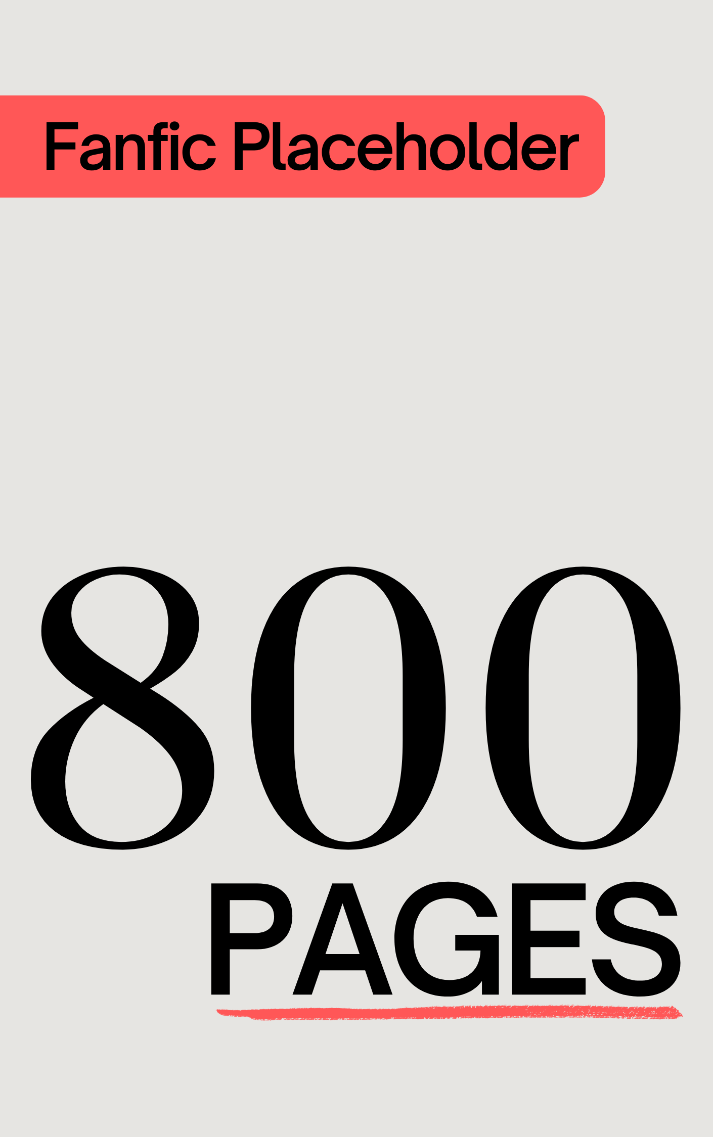 Fanfic Placeholder: 800 Pages