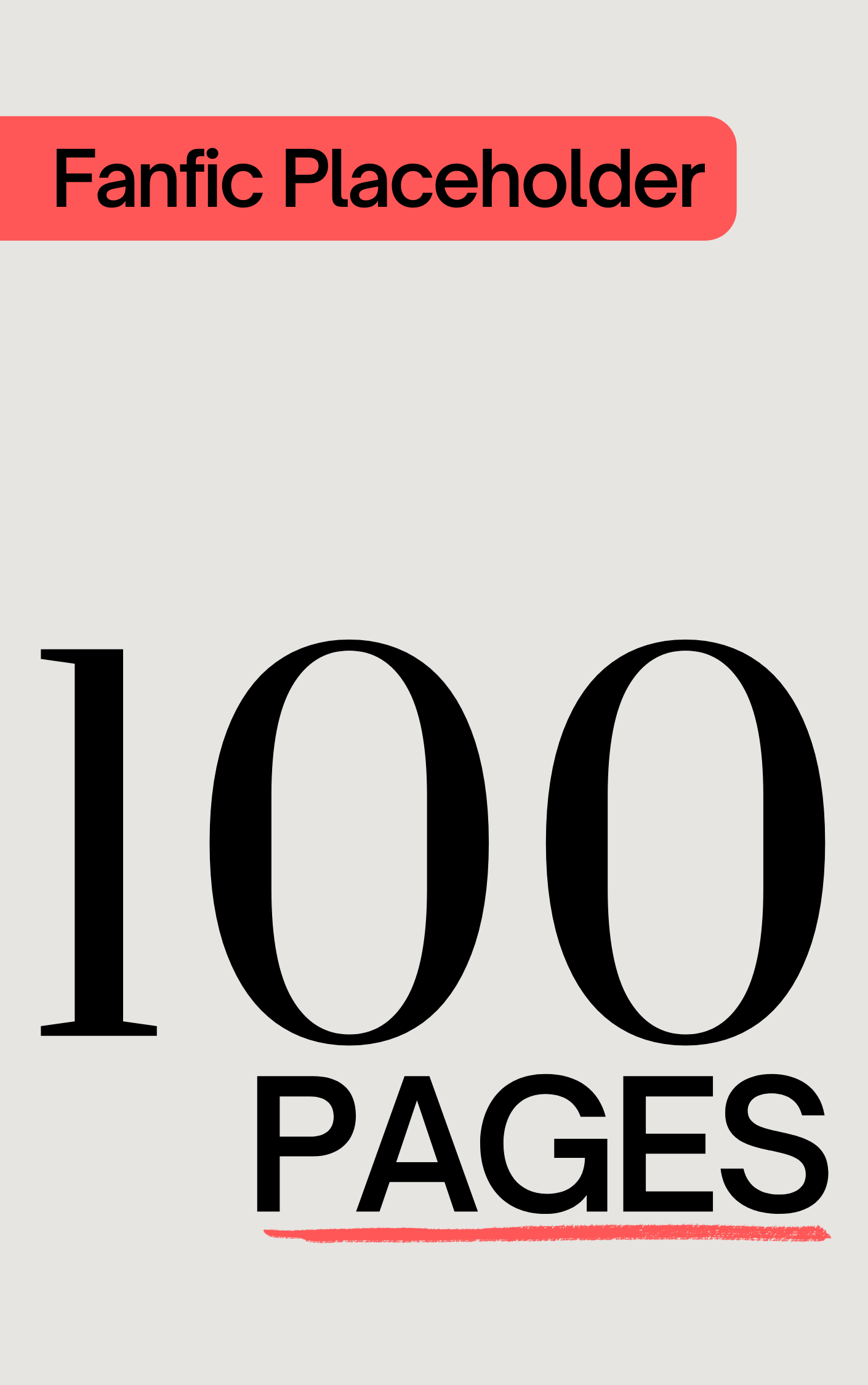 Fanfic Placeholder: 100 Pages