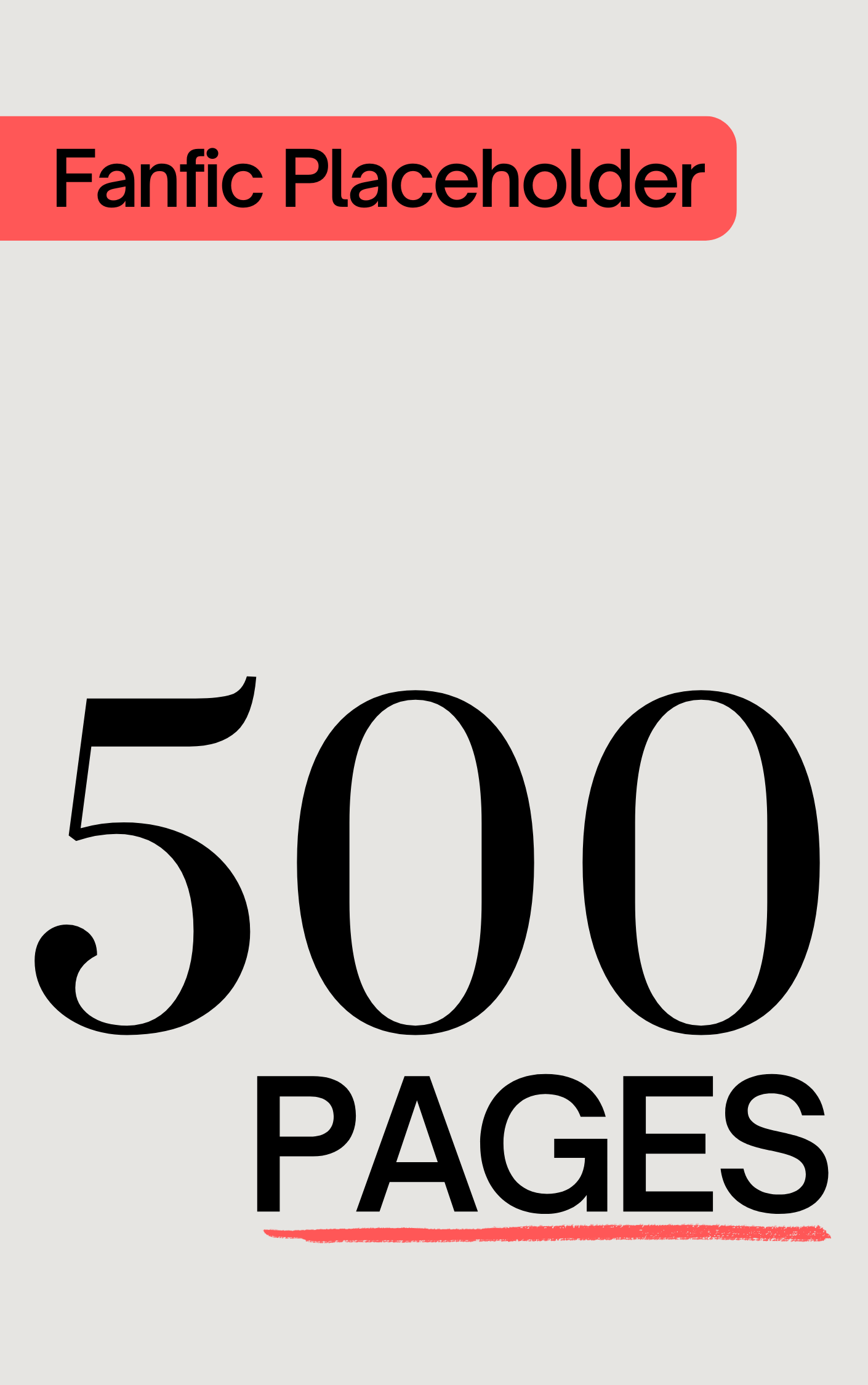 Fanfic Placeholder: 500 Pages