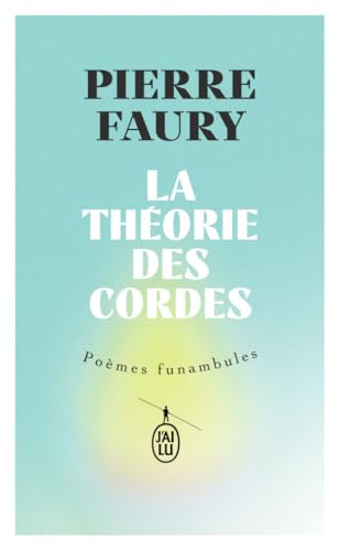 La théorie des cordes: Poèmes funambules