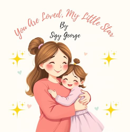 You Are Loved, My Little Star: A Mother’s Poetic Letter on Self-Love & Confidence for Daughters