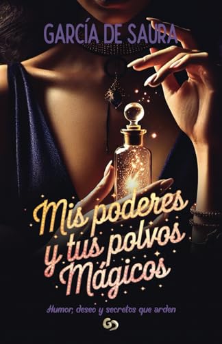 MIS PODERES Y TUS POLVOS MÁGICOS - Humor, deseo y secretos que arden