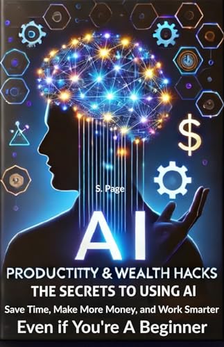 AI Productivity & Wealth Hacks : The Secrets to Using AI to Save Time ...