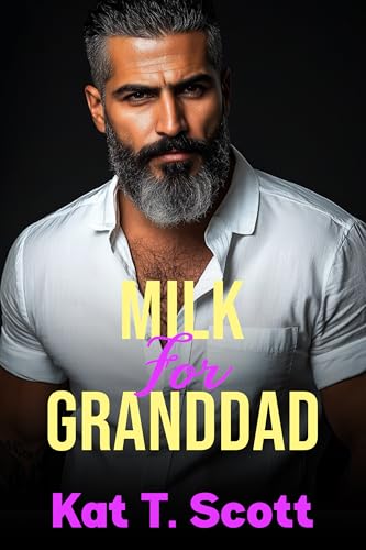 Milk for Granddad: A Forbidden Age Gap Pregnancy and Love Affair