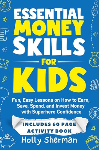 Essential Money Skills for Kids: Fun, Easy Lessons on How to Earn, Save, Spend, and Invest Money with Superhero Confidence