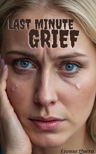 Last Minute Grief: An anthology story about a daring cheating wife who met misfortune