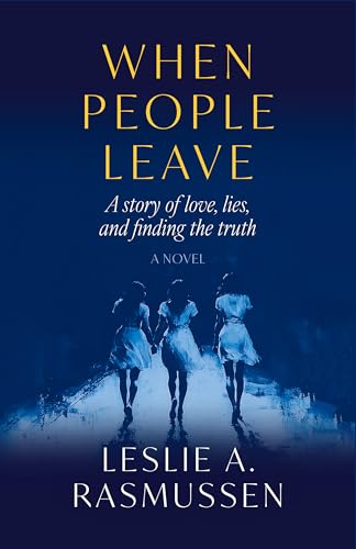When People Leave: A Story of Love, Lies and Finding the Truth by Leslie A.  Rasmussen | Goodreads