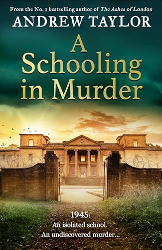 A Schooling in Murder: The gripping new WWII historical mystery from the Sunday Times bestselling author of The Ashes of London