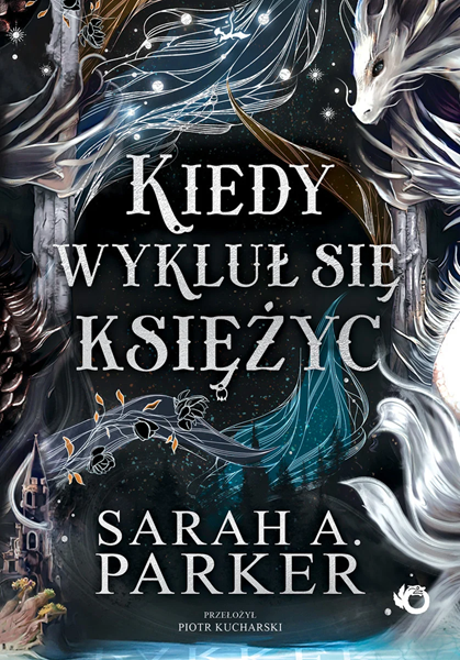 Kiedy wykluł się księżyc (Spadające księżyce, #1)