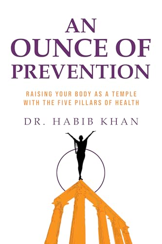 An Ounce of Prevention: Raising Your Body as a Temple With the Five Pillars of Health