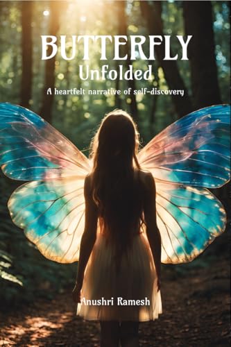 Butterfly Unfolded : A heartfelt narrative of self-discovery