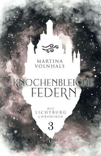 Knochenbleiche Federn: Die Lichtburg Chroniken 3 (illustrierte Ausgabe) / epische High Fantasy für Erwachsene mit Drachen, Runen und Elementmagie