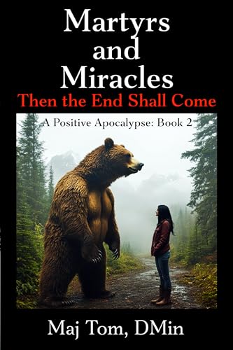 Martyrs and Miracles: Then the End Shall Come