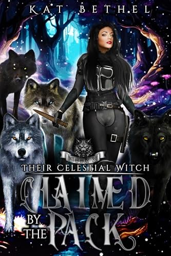 Claimed by the Pack: A Dark Whychoose Paranormal Omegaverse Romance: Their Celestial Witch Book 3