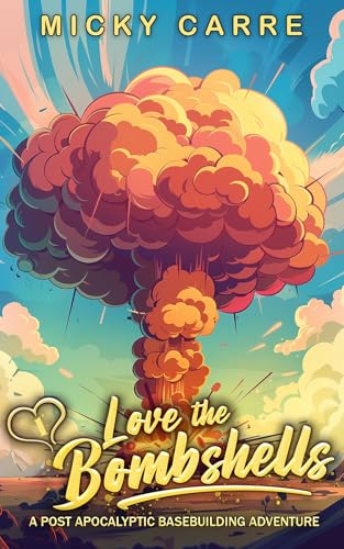 Love the Bombshells: A Post-Apocalyptic Base Building Adventure