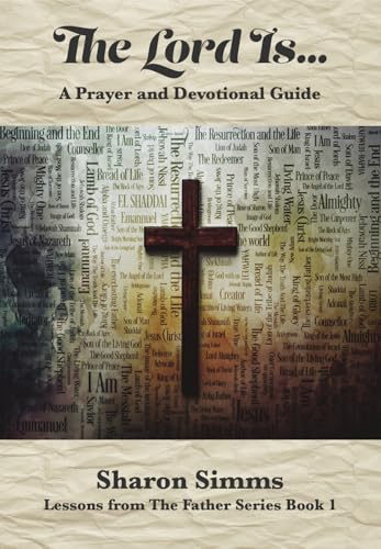 The Lord Is...: A Prayer and Devotional Guide