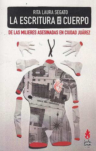 La escritura en el cuerpo de las mujeres asesinadas en Ciudad Juárez: Territorio, soberanía y crímenes de segundo estado