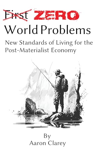 Zero World Problems: New Standards of Living for the Post-Materialist Economy