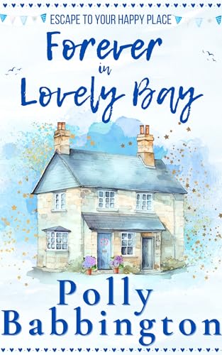 Forever in Lovely Bay : Small town contemporary romance.