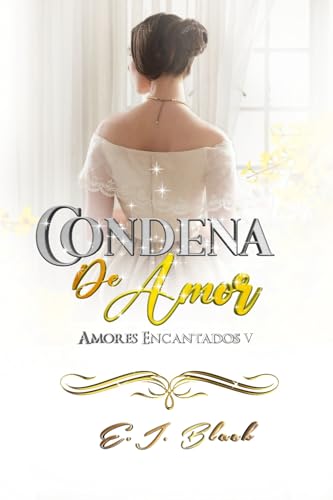 Condena de Amor (Amores Encadenados nº 5)