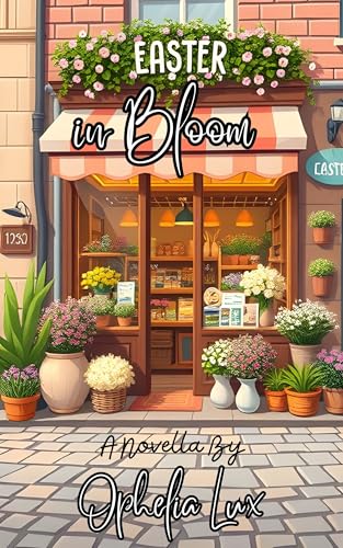 Easter in Bloom: A Novella