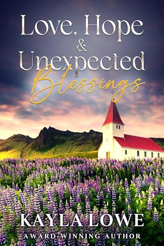 Love, Hope & Unexpected Blessings: A Small Town Christian Romance
