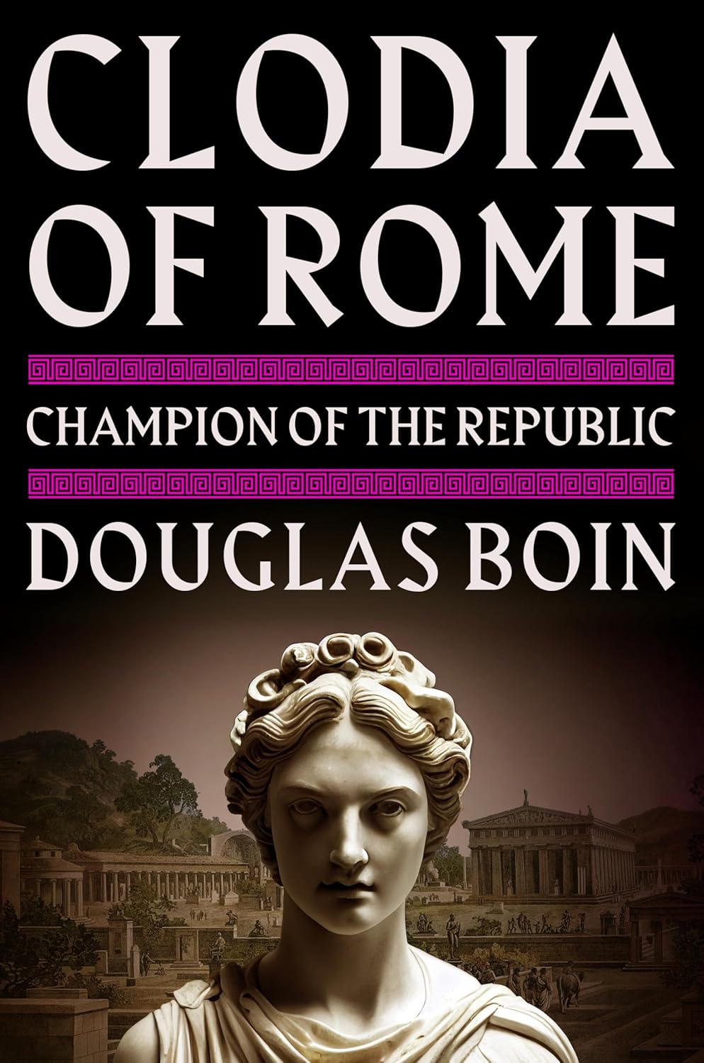 Clodia of Rome: Champion of the Republic