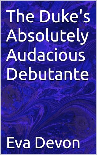 The Duke's Absolutely Audacious Debutante book cover