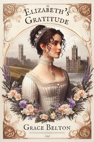 Elizabeth's Gratitude: A Pride and Prejudice Variation