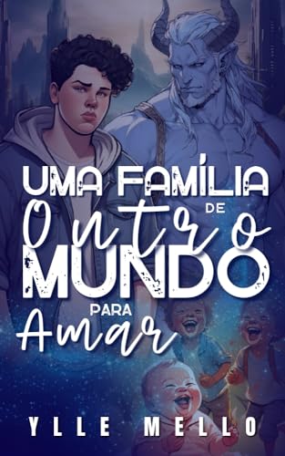 Uma Família de Outro Mundo Para Amar (Índigorelva Livro 3)
