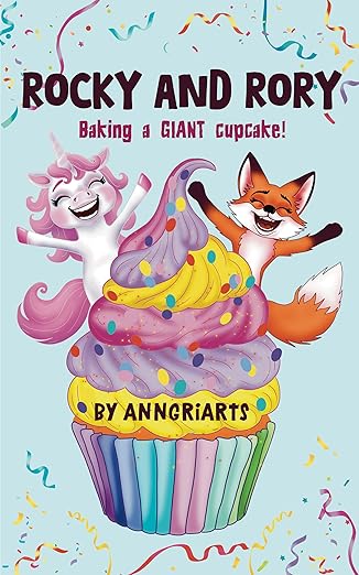 Rocky and Rory: Baking a GIANT cupcake!: Rhyming Birthday Cupcake Story. Celebrate and laugh with friends and magic. Fox and Unicorn books for girls and ... 3-5 4-6