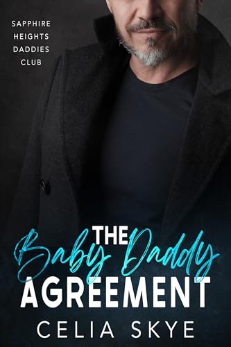 The Baby Daddy Agreement: An Age-Gap Billionaire Pregnancy Insta-Love Romance