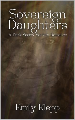 Sovereign Daughters: A Dark Secret Society Romance